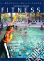 Fitness in acqua. Compendio per insegnanti di ginnastica in acqua libro