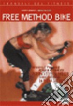 Free method bike. Manuale pratico. Metodo di allenamento per un'attività indoor su bike stazionaria in piena sicurezza libro