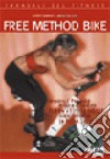 Free method bike. Manuale pratico. Metodo di allenamento per un'attività indoor su bike stazionaria in piena sicurezza libro