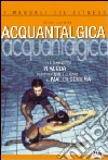 Acquantalgica. La ginnastica in acqua per prevenire e curare il mal di schiena libro