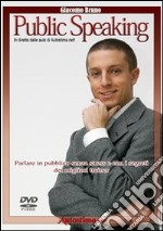 Videocorso di public speaking. Parlare in pubblico senza stress e con i segreti dei migliori trainer. DVD libro