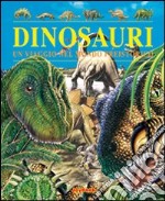 Dinosauri. Un viaggio nel mondo preistorico. Ediz. illustrata