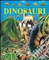 Dinosauri. Un viaggio nel mondo preistorico. Ediz. illustrata libro