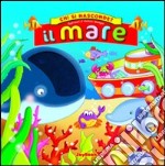 Il mare. Ediz. illustrata libro