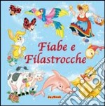 Fiabe e filastrocche. Ediz. illustrata