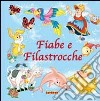 Fiabe e filastrocche. Ediz. illustrata libro