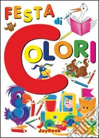 Festa di colori. Ediz. illustrata libro