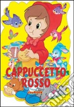 Cappuccetto Rosso. Ediz. illustrata libro