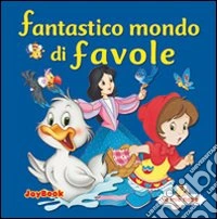 Un Fantastico mondo di favole libro