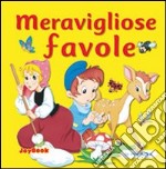 Meravigliose favole. Ediz. illustrata libro