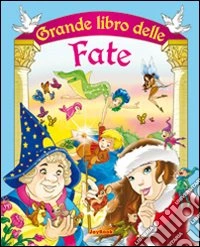 Il grande libro delle fate libro