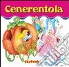 Cenerentola. Ediz. illustrata libro