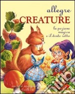 Allegre creature. Ediz. illustrata libro