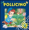 Pollicino. Ediz. illustrata libro