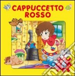 Cappuccetto Rosso. Ediz. illustrata libro