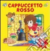 Cappuccetto Rosso. Ediz. illustrata libro