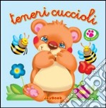 Teneri cuccioli. Ediz. illustrata libro