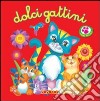 Dolci gattini. Ediz. illustrata libro