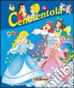 Cenerentola. Ediz. illustrata libro