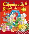 Cappuccetto Rosso. Ediz. illustrata libro