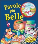 Favole più belle. Ediz. illustrata libro