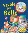 Favole più belle. Ediz. illustrata libro