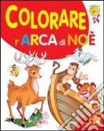 Colorare l'arca di Noè. Ediz. illustrata libro