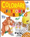 Colorare la fattoria e il bosco. Ediz. illustrata libro