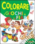 Colorare i giochi e le fiabe. Ediz. illustrata libro