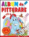 Album da pitturare. Ediz. illustrata libro