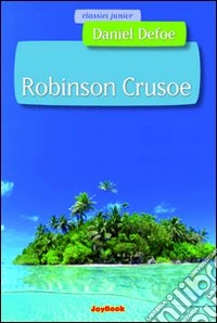 Robinson Crusoe. Ediz. illustrata libro