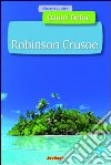 Robinson Crusoe. Ediz. illustrata libro