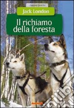 Il richiamo della foresta. Ediz. illustrata