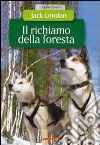 Il richiamo della foresta. Ediz. illustrata libro