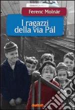 I ragazzi di via Pál. Ediz. illustrata libro