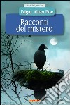 Racconti del mistero. Ediz. illustrata libro