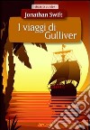 I viaggi di Gulliver. Ediz. illustrata libro