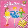 Ballerina. Ediz. illustrata libro