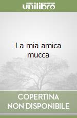 La mia amica mucca libro