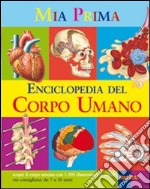 La mia prima enciclopedia del corpo umano libro