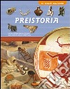 Preistoria. Ediz. illustrata libro