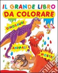 Grande libro da colorare. Ediz. illustrata libro