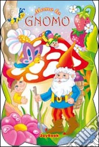 Momo lo gnomo. Ediz. illustrata libro