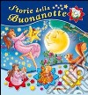 Storie della buonanotte. Ediz. illustrata libro