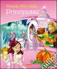 Grande libro delle principesse libro