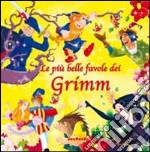 Le più belle favole dei Grimm libro