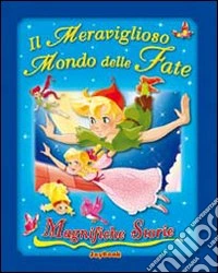 Il meraviglioso mondo delle fate libro