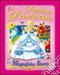 Favolose principesse libro