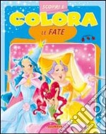 Scopri e colora le fate. Ediz. illustrata libro