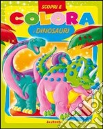 Scopri e colora i dinosauri. Ediz. illustrata libro